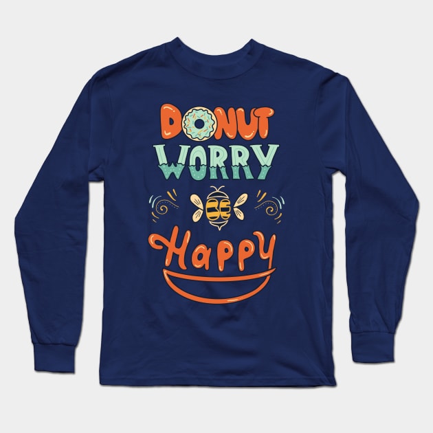 Donut worry be happy Long Sleeve T-Shirt by coffeeman